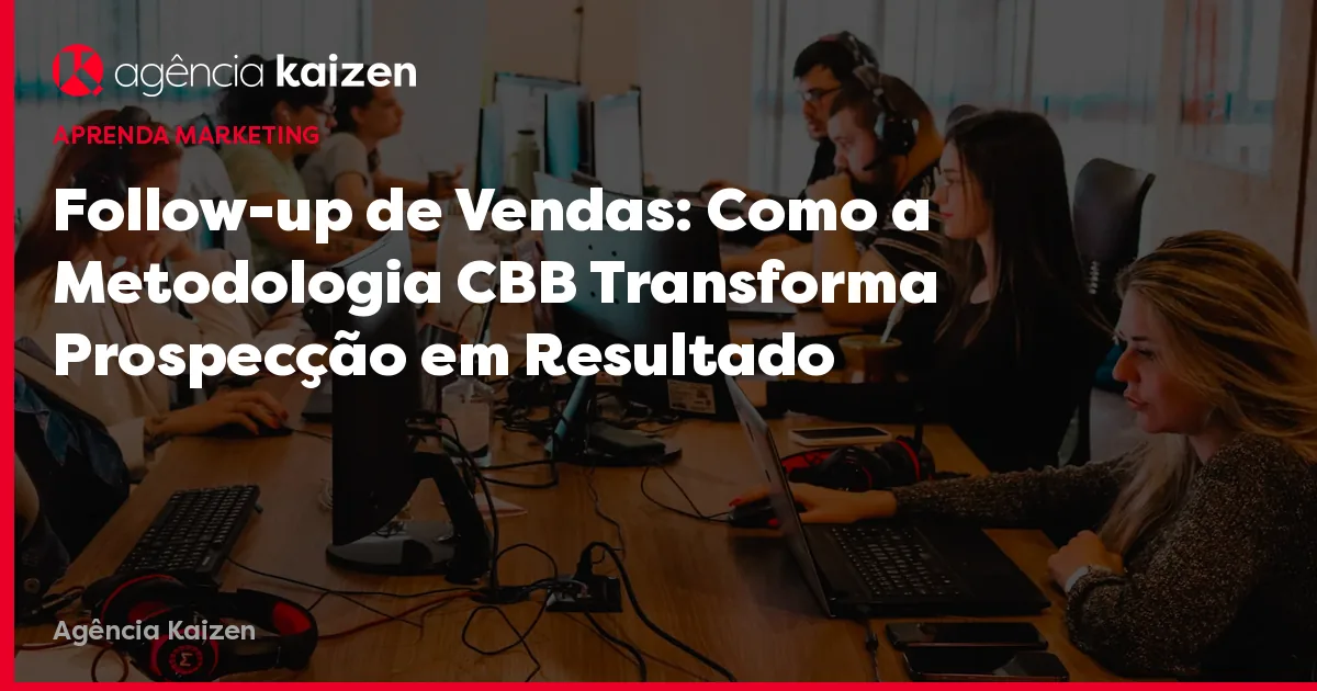 Imagem de capa do artigo: Sales Follow-Up: How the CBB Methodology Transforms Prospecting into Results Imagem de capa do artigo: Sales Follow-Up: How the CBB Methodology Transforms Prospecting into Results
