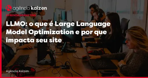 Imagem de capa do artigo: LLMO: What is Large Language Model Optimization and Why It Impacts Your Website Imagem de capa do artigo: LLMO: What is Large Language Model Optimization and Why It Impacts Your Website
