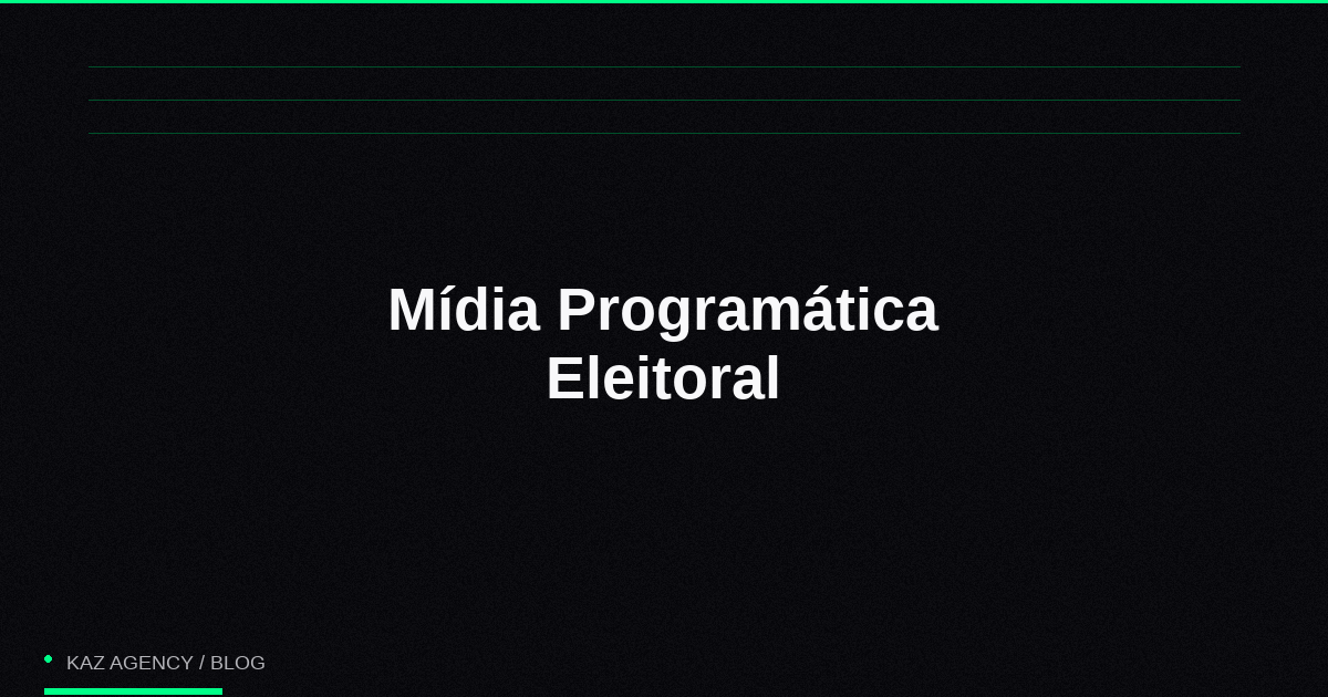Programmatic Electoral Media: Advanced Segmentation and Real-Time Optimization Cover image: Programmatic Electoral Media: Advanced Segmentation and Real-Time Optimization